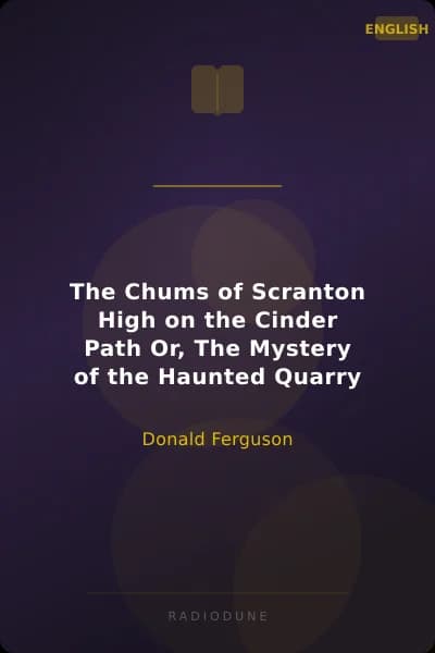 The Chums of Scranton High on the Cinder Path Or, The Mystery of the Haunted Quarry