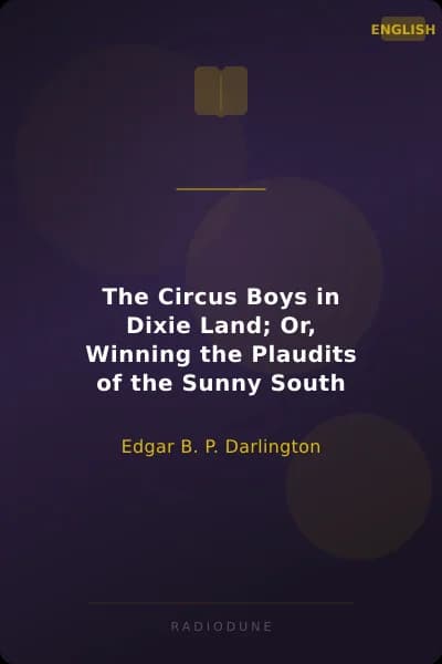 The Circus Boys in Dixie Land; Or, Winning the Plaudits of the Sunny South