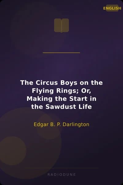 The Circus Boys on the Flying Rings; Or, Making the Start in the Sawdust Life