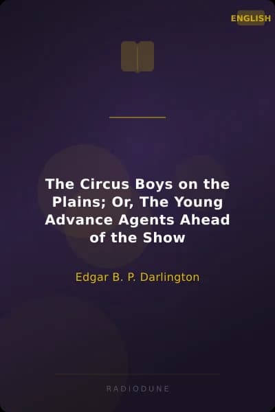 The Circus Boys on the Plains; Or, The Young Advance Agents Ahead of the Show