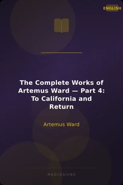 The Complete Works of Artemus Ward — Part 4: To California and Return