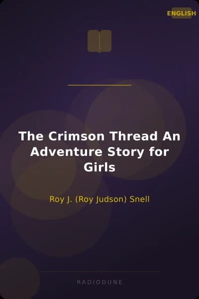 The Crimson Thread An Adventure Story for Girls