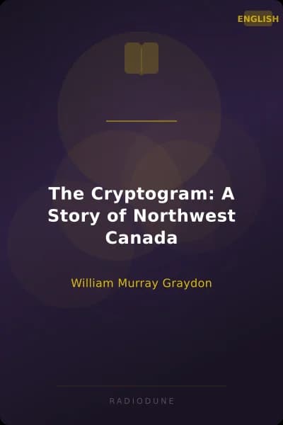 The Cryptogram: A Story of Northwest Canada