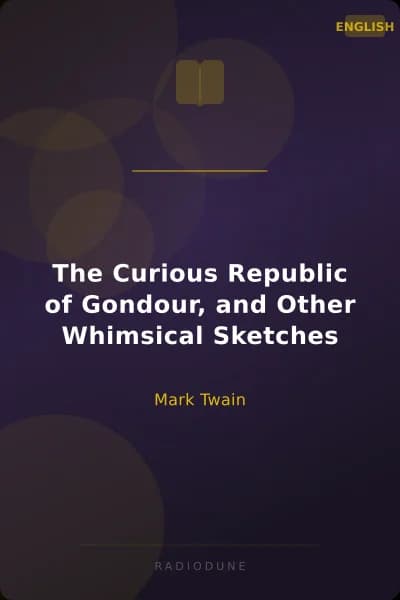The Curious Republic of Gondour, and Other Whimsical Sketches