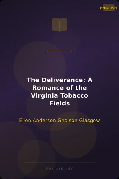 The Deliverance: A Romance of the Virginia Tobacco Fields