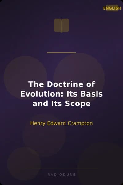 The Doctrine of Evolution: Its Basis and Its Scope
