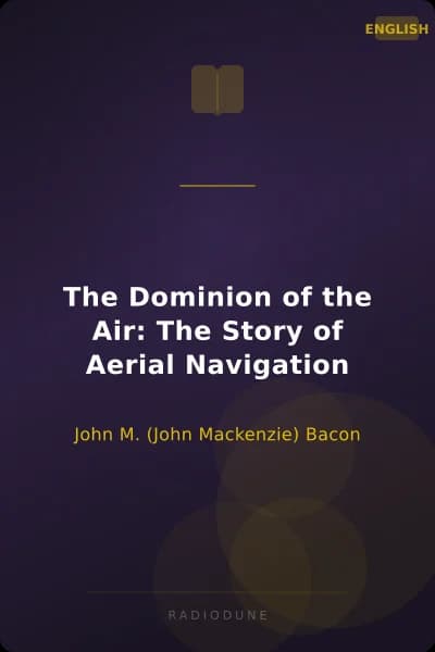 The Dominion of the Air: The Story of Aerial Navigation