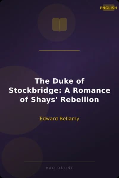 The Duke of Stockbridge: A Romance of Shays' Rebellion
