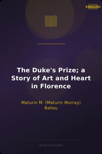 The Duke's Prize; a Story of Art and Heart in Florence