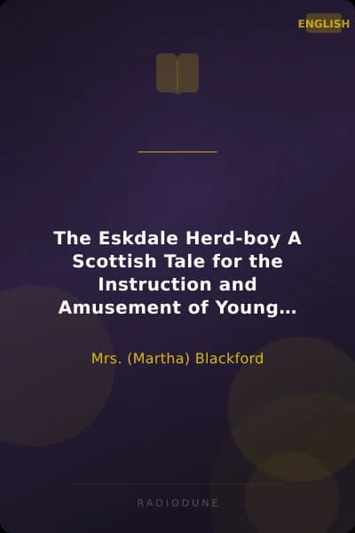 The Eskdale Herd-boy A Scottish Tale for the Instruction and Amusement of Young People