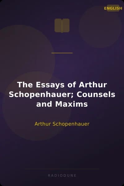 The Essays of Arthur Schopenhauer; Counsels and Maxims