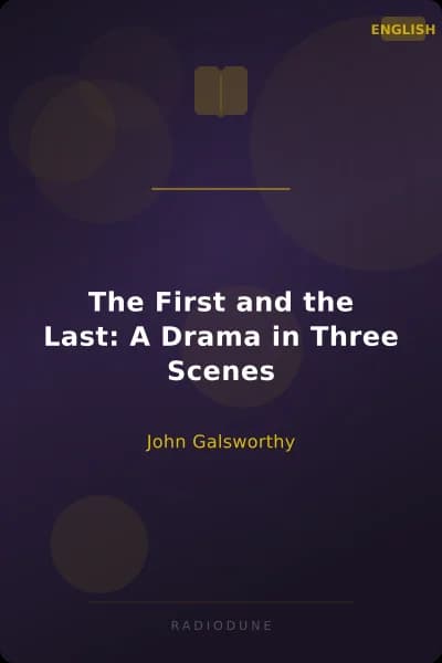 The First and the Last: A Drama in Three Scenes