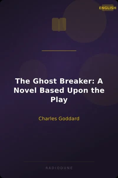 The Ghost Breaker: A Novel Based Upon the Play