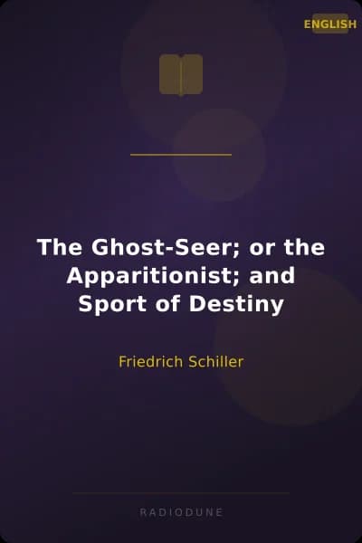 The Ghost-Seer; or the Apparitionist; and Sport of Destiny