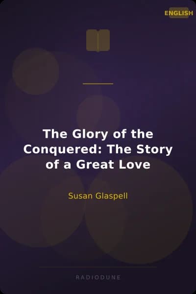 The Glory of the Conquered: The Story of a Great Love