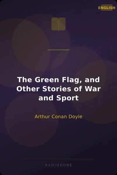 The Green Flag, and Other Stories of War and Sport