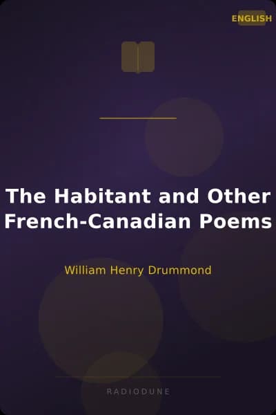 The Habitant and Other French-Canadian Poems