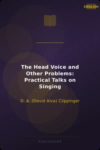 The Head Voice and Other Problems: Practical Talks on Singing