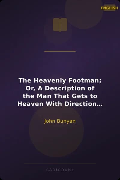 The Heavenly Footman; Or, A Description of the Man That Gets to Heaven With Directions How to Run So as to Obtain