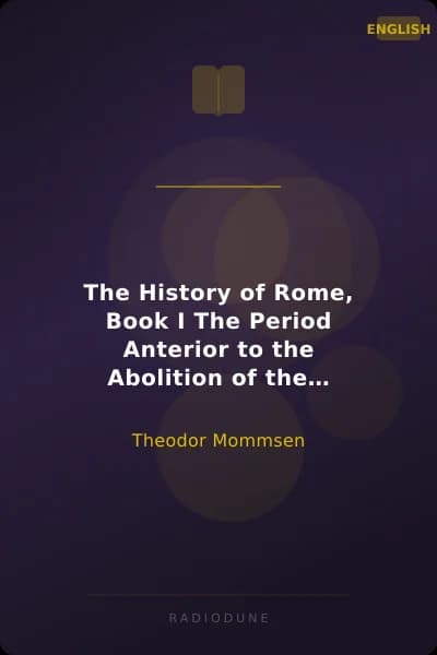 The History of Rome, Book I The Period Anterior to the Abolition of the Monarchy