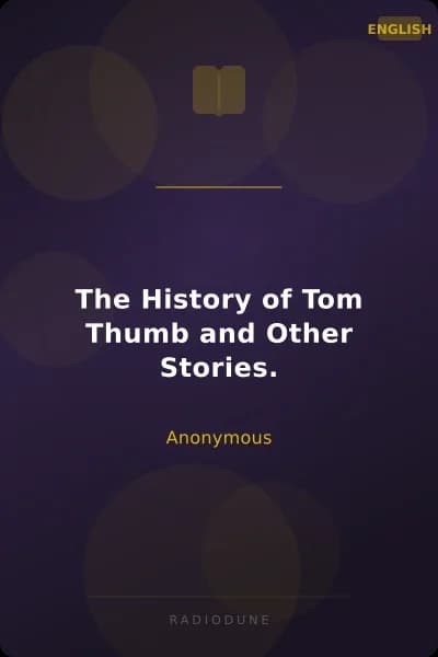 The History of Tom Thumb and Other Stories.