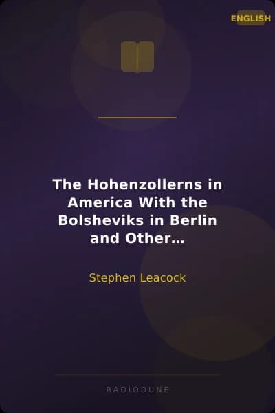 The Hohenzollerns in America With the Bolsheviks in Berlin and Other Impossibilities