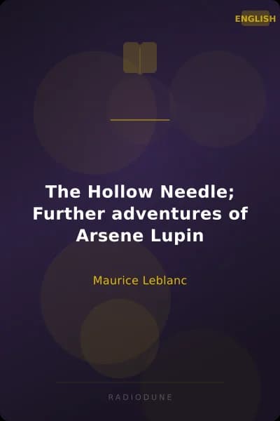 The Hollow Needle; Further adventures of Arsene Lupin