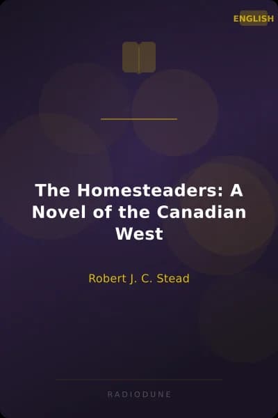 The Homesteaders: A Novel of the Canadian West