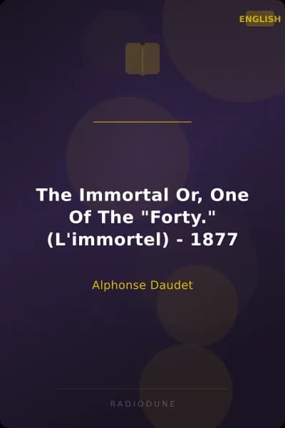 The Immortal Or, One Of The "Forty." (L'immortel) - 1877