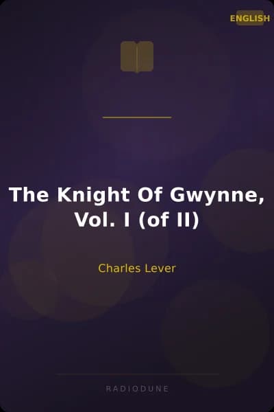 The Knight Of Gwynne, Vol. I (of II)