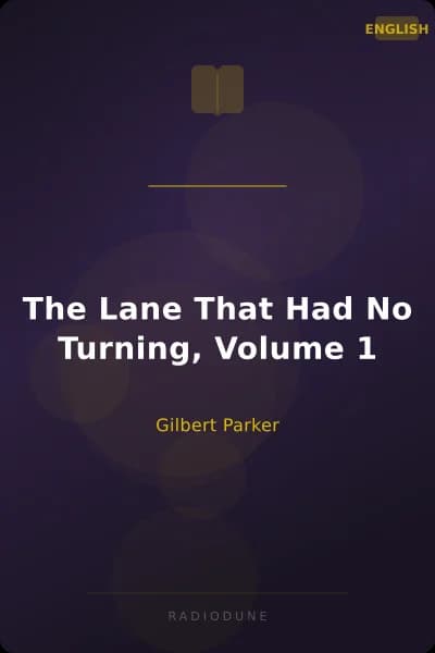 The Lane That Had No Turning, Volume 1