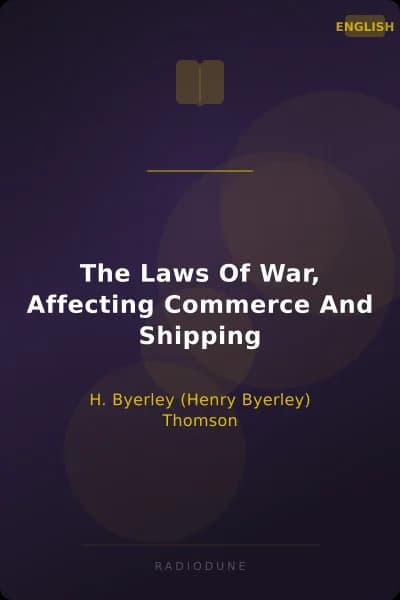 The Laws Of War, Affecting Commerce And Shipping