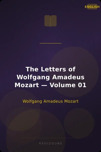 The Letters of Wolfgang Amadeus Mozart — Volume 01