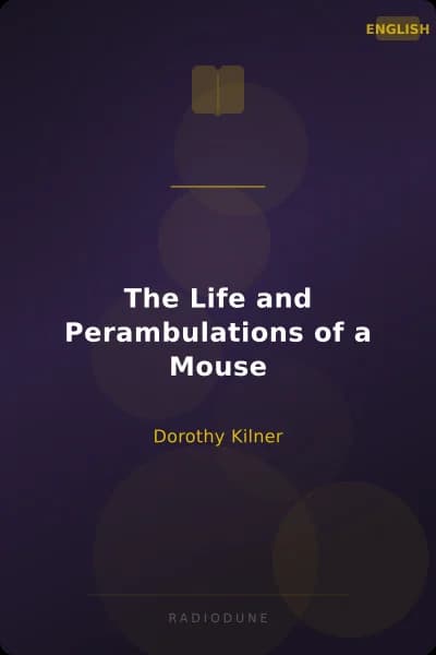 The Life and Perambulations of a Mouse