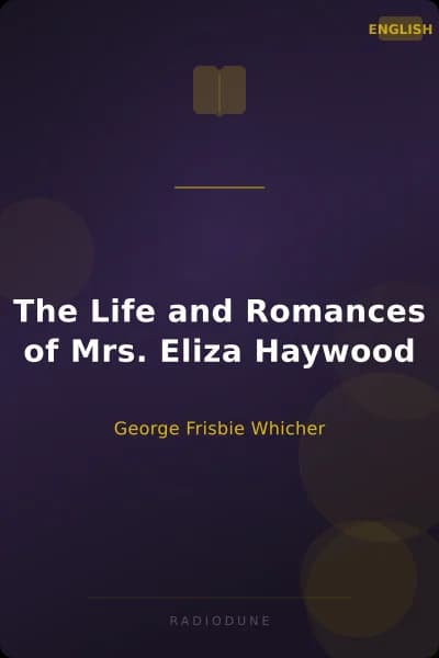 The Life and Romances of Mrs. Eliza Haywood