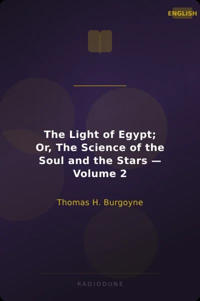 The Light of Egypt; Or, The Science of the Soul and the Stars — Volume 2
