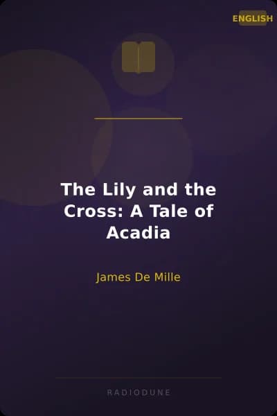 The Lily and the Cross: A Tale of Acadia