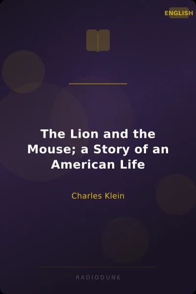 The Lion and the Mouse; a Story of an American Life