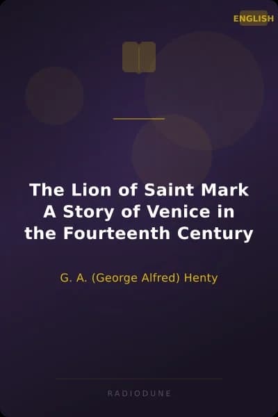 The Lion of Saint Mark A Story of Venice in the Fourteenth Century