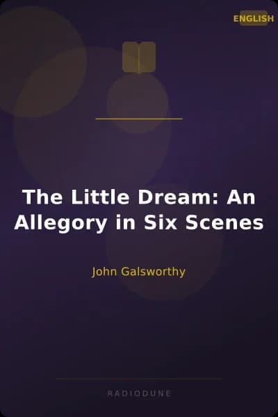 The Little Dream: An Allegory in Six Scenes