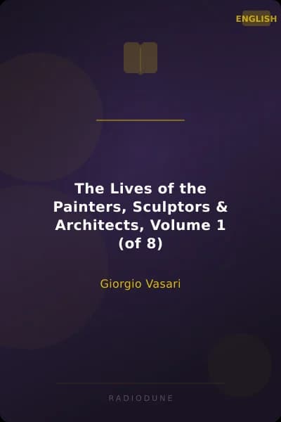 The Lives of the Painters, Sculptors & Architects, Volume 1 (of 8)
