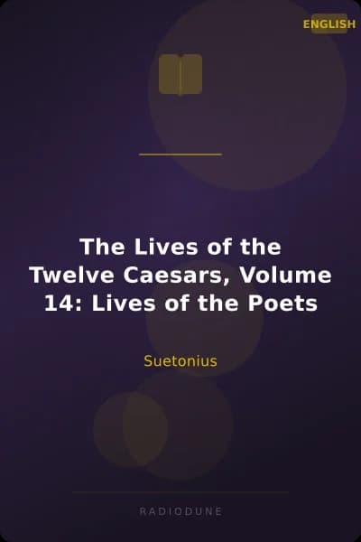 The Lives of the Twelve Caesars, Volume 14: Lives of the Poets