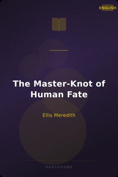 The Master-Knot of Human Fate