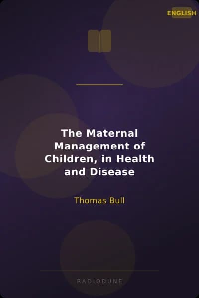 The Maternal Management of Children, in Health and Disease