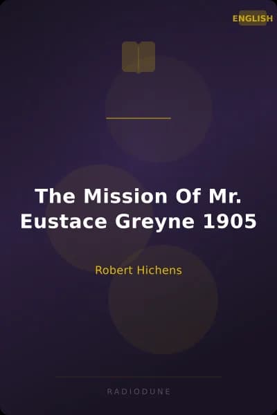 The Mission Of Mr. Eustace Greyne 1905