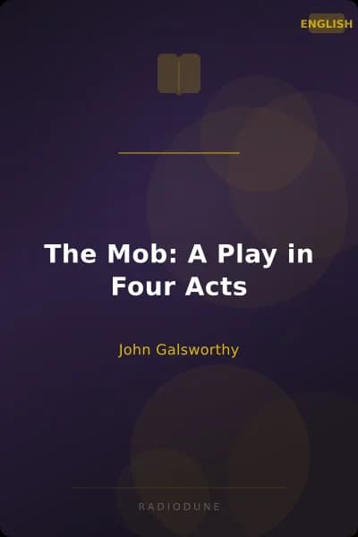 The Mob: A Play in Four Acts