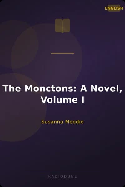 The Monctons: A Novel, Volume I