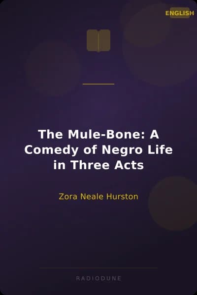 The Mule-Bone: A Comedy of Negro Life in Three Acts
