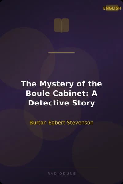 The Mystery of the Boule Cabinet: A Detective Story