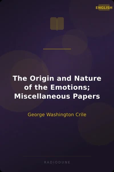The Origin and Nature of the Emotions; Miscellaneous Papers